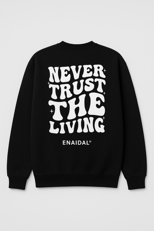 Sudadera Sin Capucha - Never Trust The Living